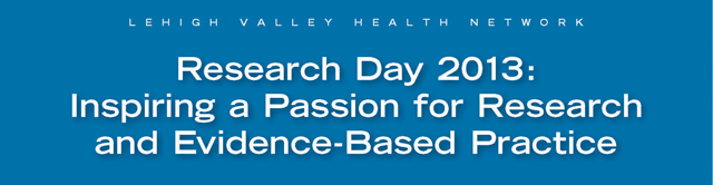 Research Day 2013: Inspiring a Passion for Research and Evidence-Based Practice