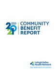 Annual Report 2021: Community Benefit by Lehigh Valley Health Network